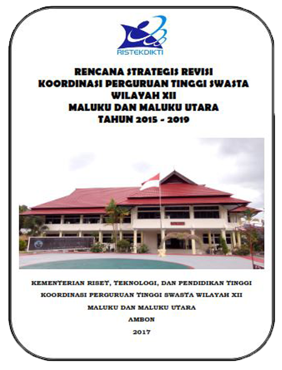 Rencana Strategis dan Perjanjian Kerja Koordinasi Perguruan Tinggi Swasta Wilayah XII Maluku dan Maluku Utara